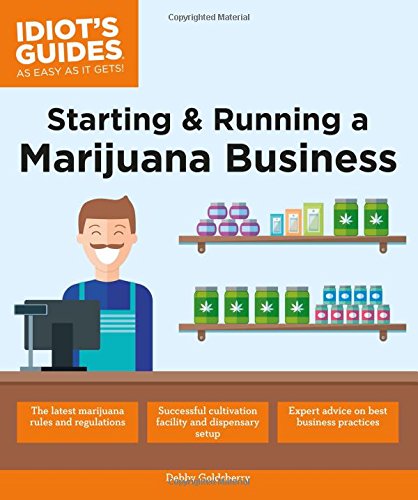 , Starting & Running a Marijuana Business (Idiot's Guides)